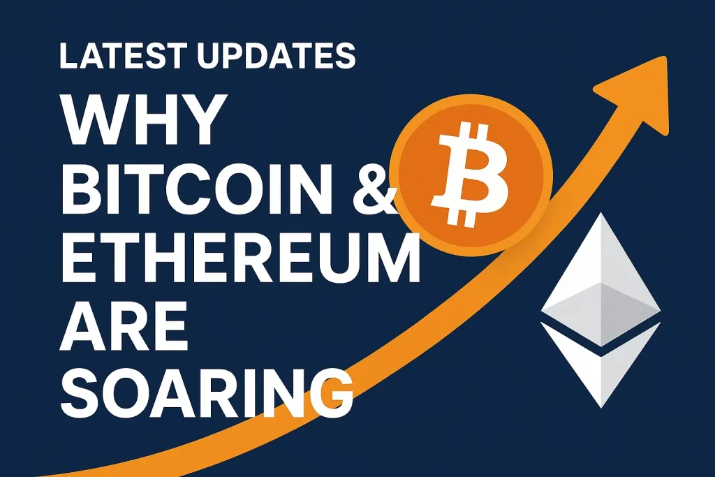 Latest Updates-Why Bitcoin & Ethereum Are Soaring